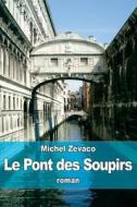 Le Pont Des Soupirs di Michel Zevaco edito da Createspace