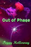Out of Phase di Peggy Holloway edito da Createspace