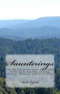 Saunterings: The 500 Best Quotes, Quips & Thoughts on Hiking, Backpacking, Camping, Walking, Wilderness and the Outdoors di Scott Lynch edito da Createspace