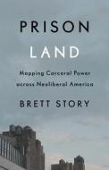 Prison Land di Brett Story edito da University of Minnesota Press