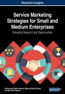 Service Marketing Strategies For Small And Medium Enterprises di Muhammad Sabbir Rahman, Mahmud Habib Zaman, Afnan Hossain edito da Business Science Reference