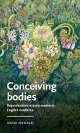 Conceiving Bodies di Dana Oswald edito da Manchester University Press