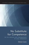 No Substitute For Competence di Simon Lanz edito da Rowman & Littlefield