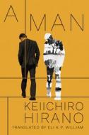 A Man di Keiichiro Hirano edito da Amazon Publishing
