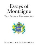 Essays of Montaigne di Michel Montaigne edito da Createspace Independent Publishing Platform