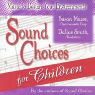 Sound Choices for Children di Susan Mazer edito da Hay House Audio Books