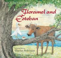 Floramel and Esteban di Emilie Buchwald edito da MILKWEED ED