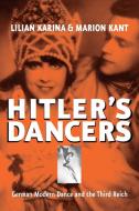 Hitler's Dancers di L. Karina, M. Kant edito da Berghahn Books
