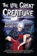 The Late Great Creature di Brock Brower edito da OVERLOOK PR