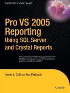 Pro VS 2005 Reporting using SQL Server and Crystal Reports di Kevin Goff, Rod Paddock edito da Apress