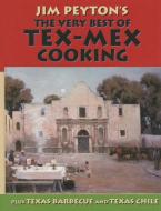 The Very Best of Tex-Mex Cooking di Jim Peyton edito da Trinity University Press,U.S.