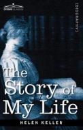 The Story of My Life di Helen Keller edito da COSIMO CLASSICS