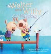 Walter And Willy Go Fishing di Bonnie Grubman edito da Clavis