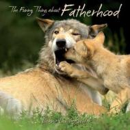 The Funny Thing about Fatherhood di Bonnie Louise Kuchler edito da Willow Creek Press