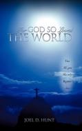 For God So Loved the World di Joel D. Hunt edito da XULON PR