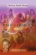 Life Choices (for Teens) di Regina Smith-Hanna edito da XULON PR