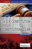 The U.S. Constitution and Constitutional Law edito da Rosen Education Service