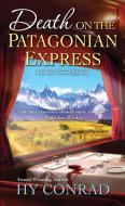 Death on the Patagonian Express di Hy Conrad edito da Kensington Publishing