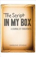 The Script in My Box: A Journal of Forgiveness di Sherlene Stevens edito da Tate Publishing & Enterprises