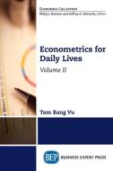 Econometrics for Daily Lives, Volume II di Tam Bang Vu edito da Business Expert Press
