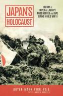 Japan's Holocaust: History of Imperial Japan's Mass Murder and Rape During World War II di Bryan Mark Rigg edito da KNOX PR