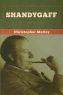 Shandygaff di Christopher Morley edito da Bibliotech Press