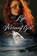 My Life with the Werewolf Girl di Sydney Wilder edito da TWO HARBORS PR