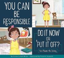 You Can Be Responsible: Do It Now or Put It Off? di Connie Colwell Miller edito da AMICUS