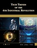 Tech Trends Of The 4th Industrial Revolution di D. Pyo, J. Hwang, Y. Yoon edito da Mercury Learning & Information