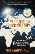 FUTURE OF GEOGRAPHY di MARSHALL TIM edito da ELLIOTT & THOMPSON