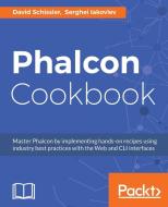 Phalcon Cookbook di David Schissler, Serghei Iakovlev edito da PACKT PUB