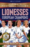 Lionesses: European Champions (Ultimate Football Heroes - The No.1 Football Series) di Emily Stead edito da John Blake Publishing Ltd