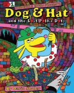 Dog & Hat and the Lost Polka Dots: Book No. 1 di Darin Shuler edito da CHRONICLE BOOKS