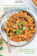 El libro de cocina de la dieta mediterránea que cambia la vida di Serie S. O. H. edito da Serie SH