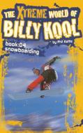 The Xtreme World of Billy Kool Book 4 di Phil Kettle edito da Black Hills Publishing Pty Ltd
