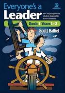 Everyone's a Leader: Fun Ways to Promote Student Leadership in the Classroom Book 1 (Years 1-3) di Scott Balliet edito da Essential Resources Ltd