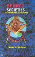 Secret Societies & Subversive Movements di Nesta H. Webster edito da Eworld