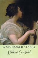 A Mapmaker's Diary di Carlota Caulfield edito da White Pine Press