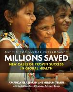 Millions Saved di Amanda Glassman edito da Centre for Global Development