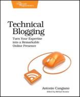 Cangiano, A: Technical Blogging di Antonio Cangiano edito da O'Reilly Vlg. GmbH & Co.