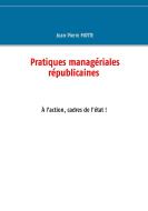Pratiques managériales républicaines di Jean Pierre Motte edito da Books on Demand