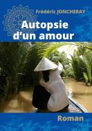 Autopsie d'un amour di Frédéric Joncheray edito da Books on Demand