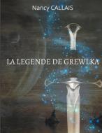LA LEGENDE DE GREWLKA di Nancy Callais edito da Books on Demand