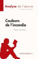 Couleurs de l'incendie de Pierre Lemaitre (Analyse de l'oeuvre) di Aurélie de Gerlache edito da lePetitLitteraire.fr