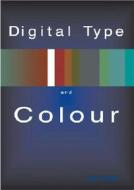 Digital Type and Colour di Rob Carter edito da Rotovision