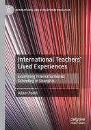 International Teachers¿ Lived Experiences di Adam Poole edito da Springer International Publishing