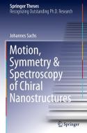 Motion, Symmetry & Spectroscopy Of Chiral Nanostructures di Johannes Sachs edito da Springer Nature Switzerland AG