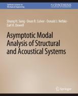 Asymptotic Modal Analysis of Structural and Acoustical Systems di Shung Sung, Earl Dowell, Donald Nefske, Dean Culver edito da Springer International Publishing
