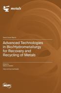 Advanced Technologies in Bio/Hydrometallurgy for Recovery and Recycling of Metals edito da MDPI AG