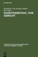 Kunstdiebstahl vor Gericht di Michael H Carl, Herbert Guttler, Kurt Siehr edito da Gruyter, Walter de GmbH